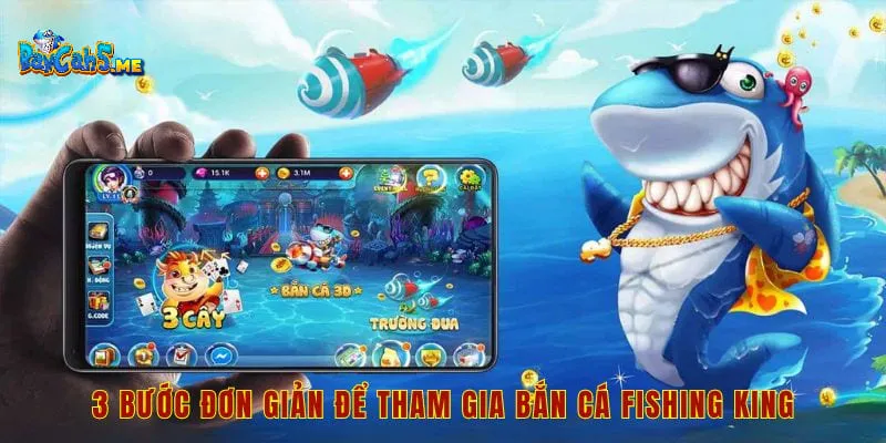 3 bước đơn giản để tham gia bắn cá Fishing King